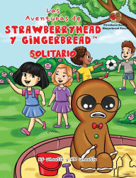 Title: Las Aventuras de Strawberryhead y GingerbreadT-Solitario: La búsqueda de amistad de un chico solitario. Una historia de amistad, coraje y la magia del AMOR., Author: KF Wheatie
