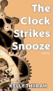 Title: The Clock Strikes Snooze, Author: Kelly Thiirah