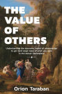 The Value of Others: Understanding the Economic Model of Relationships to Get (and Keep) More of What You Want in the Sexual Marketplace