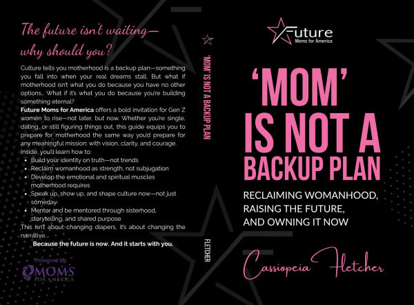 'Mom' is Not a Backup Plan: Reclaiming Womanhood, Raising the Future, and Owning it Now