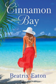 Title: Cinnamon Bay: A Sunkissed Romance, Author: Beatrix Eaton