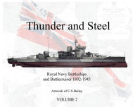 Title: Thunder and Steel Vol 2: Royal Navy Battleships and Battlecruisers 1892-1945, Author: Chad Bailey