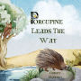 Porcupine Leads The Way: A Lesson On Liberty