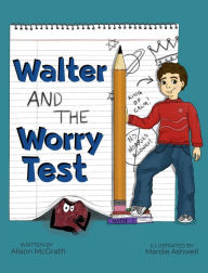 Title: Walter and the Worry Test, Author: Alison R McGrath