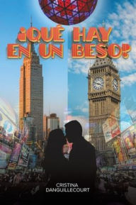 Title: ï¿½Quï¿½ Hay en un Beso?, Author: Cristina Danguillecourt