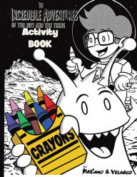 Title: The Incredible Adventures of the Boy and the Thing Space Coloring and Activity Book: A Children's Space Coloring and Activity Book, Author: Mariano Velasco