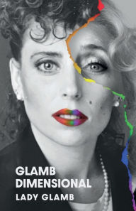 Title: Glamb Dimensional: A Journey to a Life of Living Color, Author: Lady Glamb