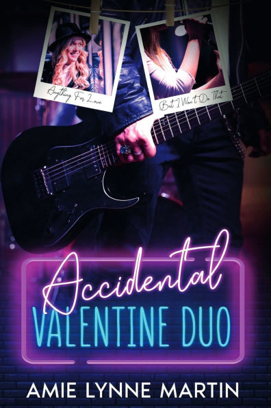 Accidental Valentine Duo: Anything For Love and But I Won't Do That
