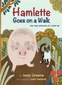 Hamlette Goes on a Walk: The Daily Adventure of a Real Pig