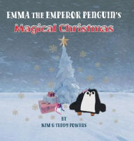 Title: Emma the Emperor Penguin's Magical Christmas, Author: Kim Powers