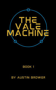 Title: The Vale Machine, Author: Austin Brower