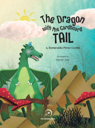 Title: The Dragon with the Cardboard Tail, Author: Esmeralda Pïrez Cortïs