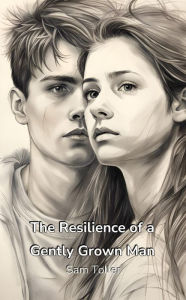 Title: The Resilience of a Gently Grown Man, Author: Sam Toller