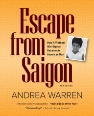 Title: Escape from Saigon: How a Vietnam War Orphan Became an American Boy, Author: Andrea Warren