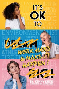 Title: It's OK to Work Hard and Make It Happen, Author: Kenny Kiskis