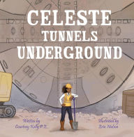 Title: Celeste Tunnels Underground, Author: Courtney Kelly