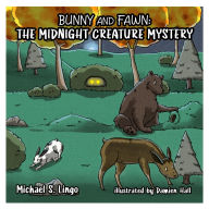 Title: Bunny and Fawn: The Midnight Creature Mystery, Author: Michael Lingo