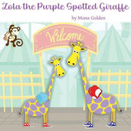 Title: Zola the Purple Spotted Giraffe, Author: Mona Golden