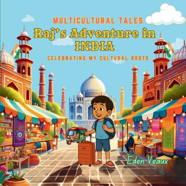Raj's Adventure in India: Celebrating My Cultural Roots