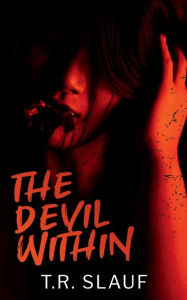 Title: The Devil Within: A Horror Novella, Author: T. R. Slauf