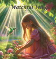 Title: Watchful Wings: A Father's Love, Author: Rea Thomson