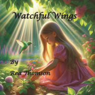 Title: Watchful Wings: A Father's Love, Author: Rea Thomson