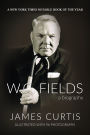 W. C. Fields: A Biography