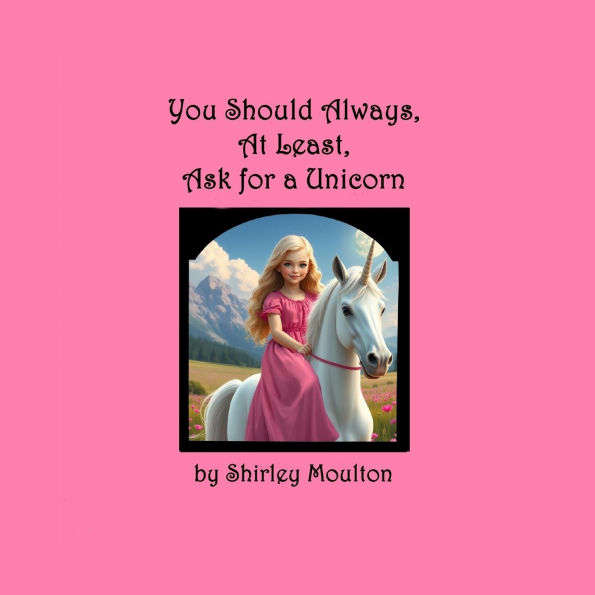 You Should Always, At Least, Ask for a Unicorn