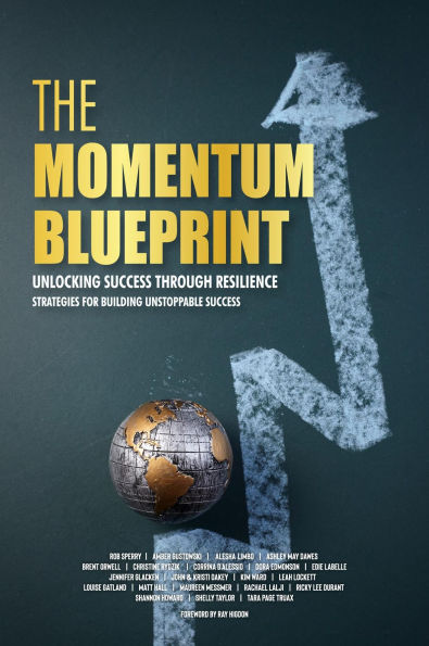 The Momentum Blueprint Unlocking Success Through Resilience Strategies for Building Unstoppable Success