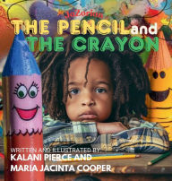 Title: The Pencil and the Crayon, Author: Kalani Jacinta Pierce