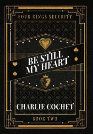 Title: Be Still My Heart, Author: Charlie Cochet