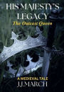 His Majesty's Legacy: The Outcast Queen