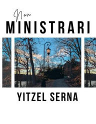Title: Non Ministrari, Author: Yitzel Serna