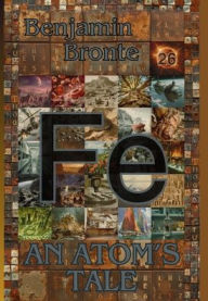 Title: Fe: an Atom's Tale:, Author: Benjamin Bronte