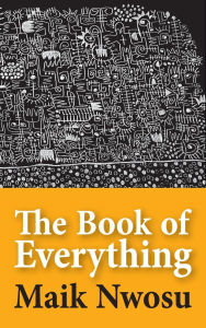 Title: The Book of Everything, Author: Maik Nwosu