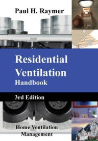 Title: Residential Ventilation Handbook V3, Author: Paul H Raymer