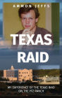 Texas Raid: My experience of the Texas raid on the YFZ ranch