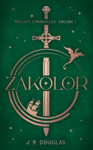 Title: Zakolor: Nacusti Chronicles Volume I, Author: J R Douglas