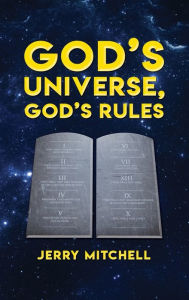 Title: God's Universe, God's Rules, Author: Jerry Mitchell