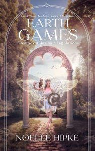 Title: Earth Games: Playbook Rules and Regulations, Author: Noelle Hipke