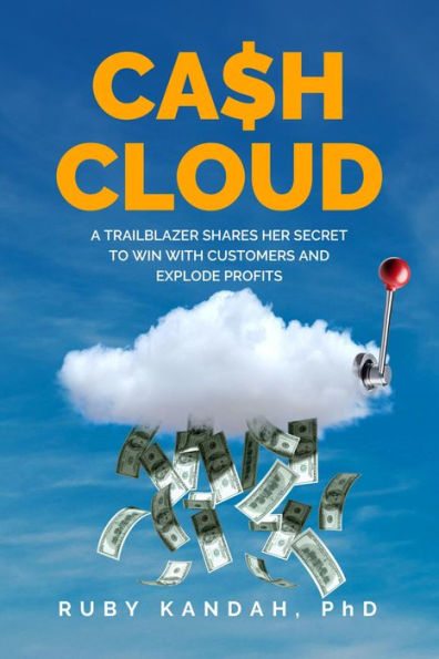 Cash Cloud: A trailblazer shares her secret to win with customers and explode profits