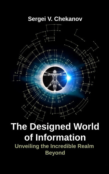 The Designed World of Information: Unveiling the Incredible Realm Beyond