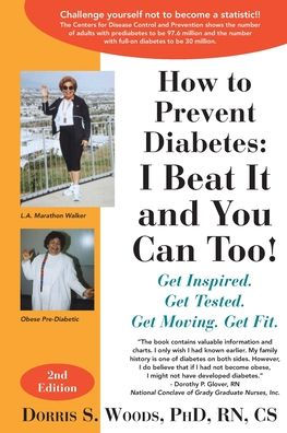 How to Prevent Diabetes: I Beat It and You Can Too! Get Inspired. Get Tested. Get Moving. Get Fit.