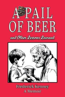 A Pail of Beer: and Other Lessons Learned