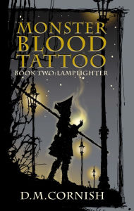 Title: Lamplighter: Monster-Blood Tattoo, Book Two, Author: D. M. Cornish