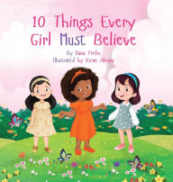 Title: 10 Things Every Girl Must Believe, Author: Dana K Frelix