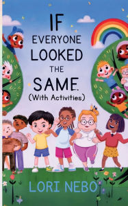 Title: If Everyone Looked The Same, Author: Lori Nebo
