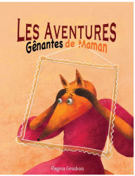 Title: Les Aventures gï¿½nantes de Maman, Author: Regina Grosbois