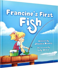 Title: Francine's First Fish, Author: Jessica Norris