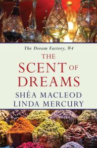 Title: The Scent of Dreams, Author: Shea MacLeod